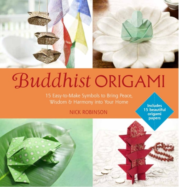 Buddhist Origami : 15 Easy-to-make Origami Symbols for Gifts and Keepsakes, Paperback / softback Book