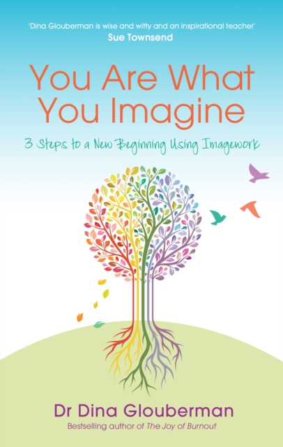 You are What You Imagine : 3 Steps to a New Beginning Using Imagework, EPUB eBook