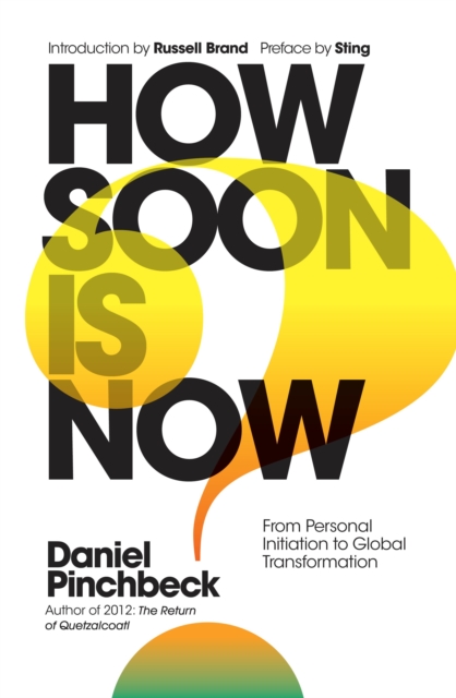 How Soon is Now : From Personal Initiation to Global Transformation, Hardback Book