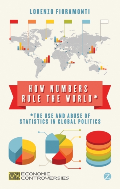 How Numbers Rule the World : The Use and Abuse of Statistics in Global Politics, EPUB eBook