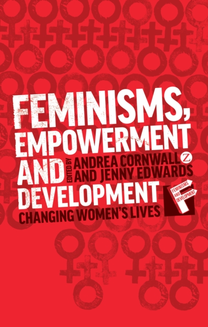 Feminisms, Empowerment and Development : Changing Womens Lives, Paperback / softback Book
