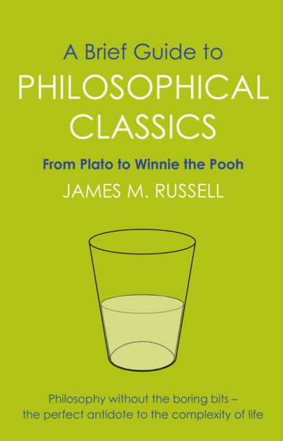 A Brief Guide to Philosophical Classics : From Plato to Winnie the Pooh, EPUB eBook