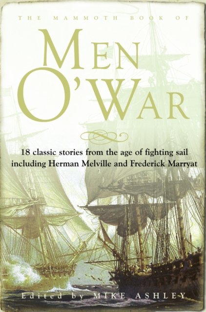 The Mammoth Book of Men O' War : Stories from the glory days of sail, EPUB eBook