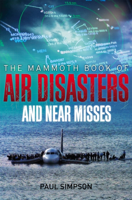 The Mammoth Book of Air Disasters and Near Misses, Paperback / softback Book