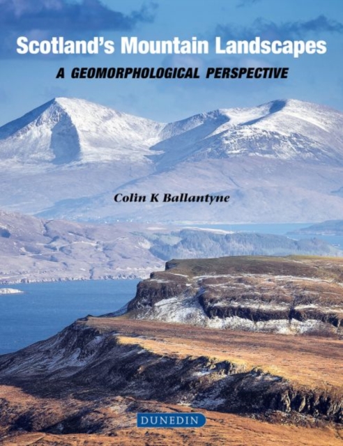 Scotland's Mountain Landscapes : a geomorphological perspective, Hardback Book