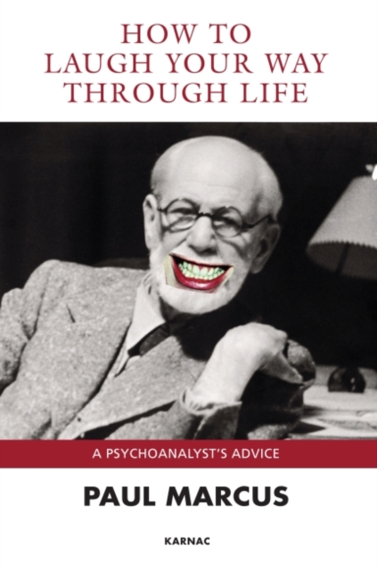 How to Laugh Your Way Through Life : A Psychoanalyst's Advice, Paperback / softback Book