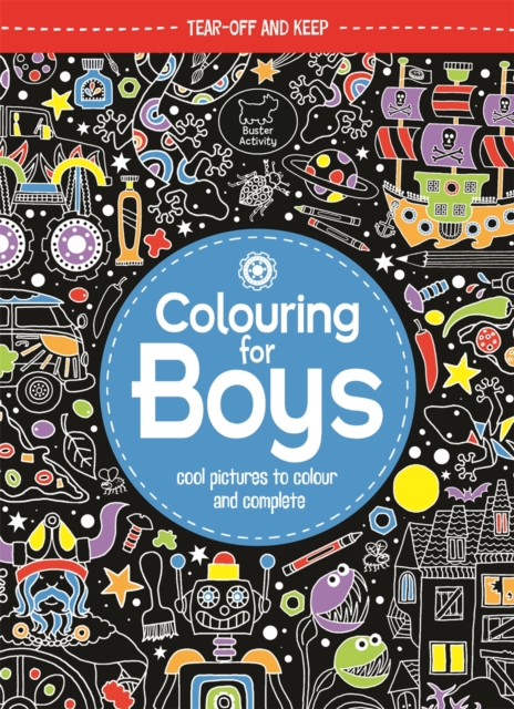 Colouring For Boys : Cool Pictures To Colour And Complete, Paperback Book