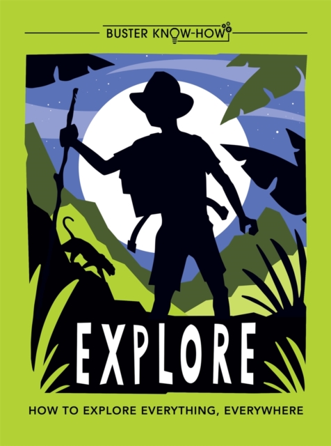 Explore : How to explore everything, everywhere, Paperback / softback Book