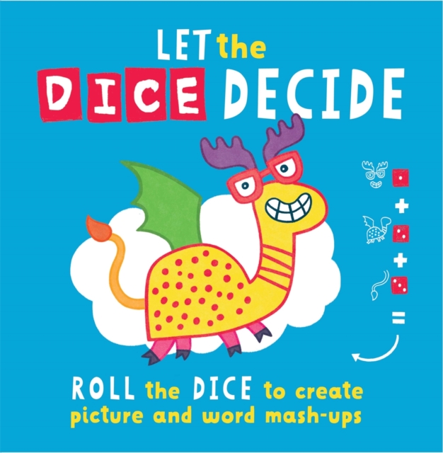 Let The Dice Decide : Roll the Dice to Create Picture and Word Mash-Ups, Paperback / softback Book