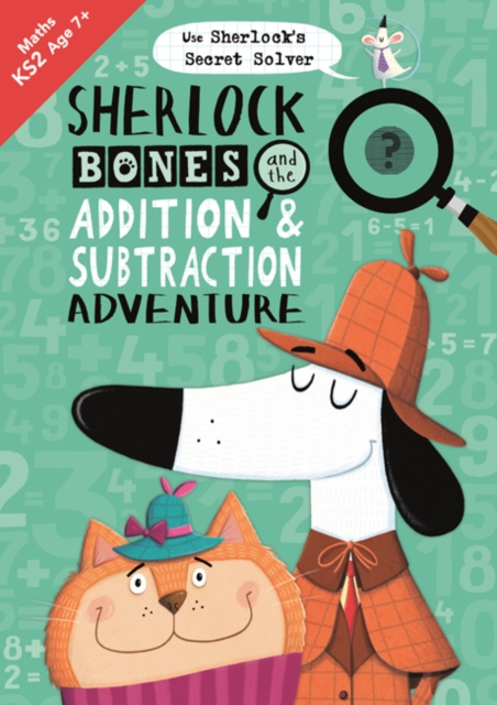 Sherlock Bones and the Addition and Subtraction Adventure : A KS2 home learning resource, Paperback / softback Book