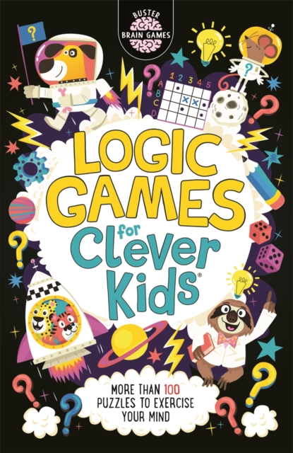 Logic Games for Clever Kids® : More Than 100 Puzzles to Exercise Your Mind, Paperback / softback Book