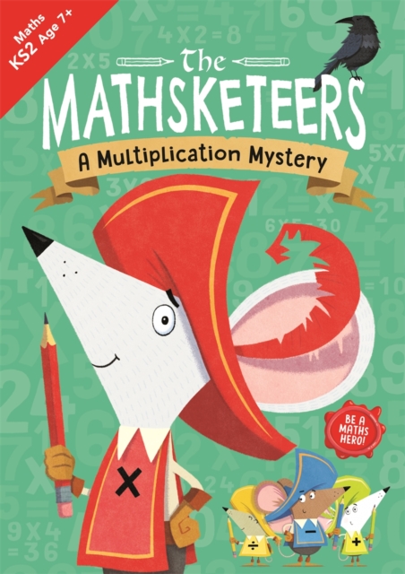 The Mathsketeers – A Multiplication Mystery : A Key Stage 2 Home Learning Resource, Paperback / softback Book