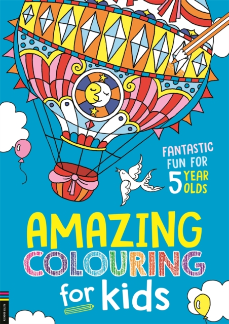 Amazing Colouring for Kids : Fantastic Fun for 5 Year Olds, Paperback / softback Book