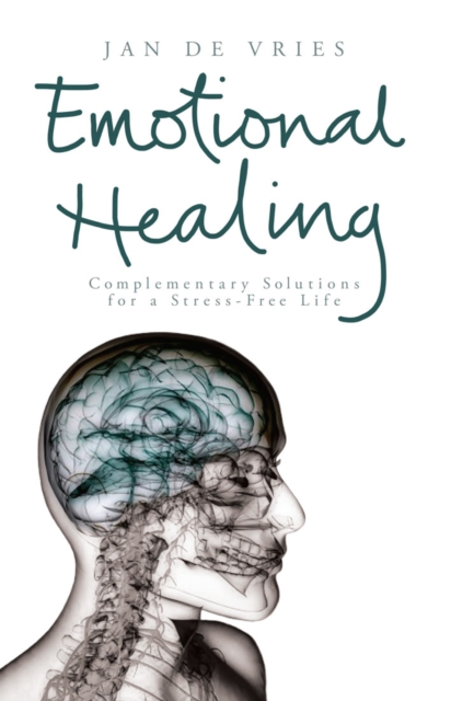 Emotional Healing : Complementary Solutions for a Stress-Free Life, EPUB eBook