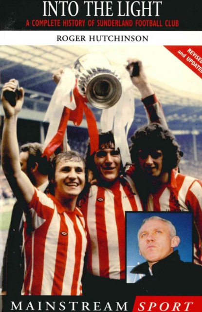 Into the Light : A Complete History of Sunderland Football Club, EPUB eBook