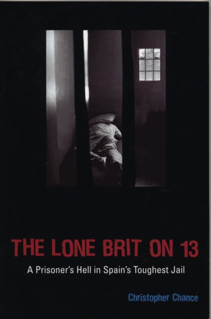 The Lone Brit on 13 : A Prisoner's Hell in Spain's Toughest Jail, EPUB eBook