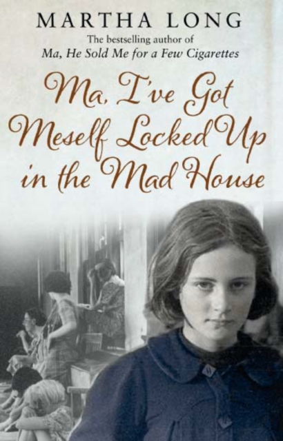 Ma, I've Got Meself Locked Up in the Mad House, Paperback / softback Book