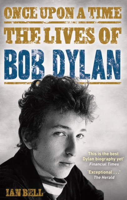 Once Upon a Time : The Lives of Bob Dylan, Paperback / softback Book
