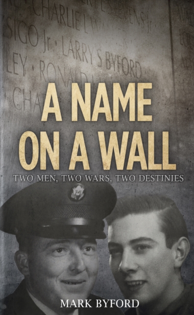 A Name on a Wall : Two Men, Two Wars, Two Destinies, Paperback Book