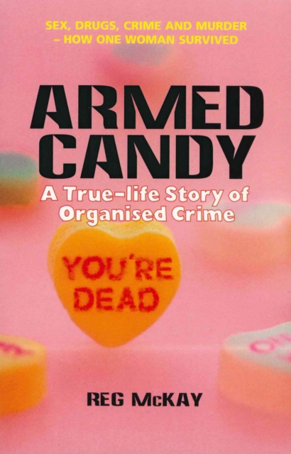 Armed Candy : A True-Life Story of Organised Crime, EPUB eBook