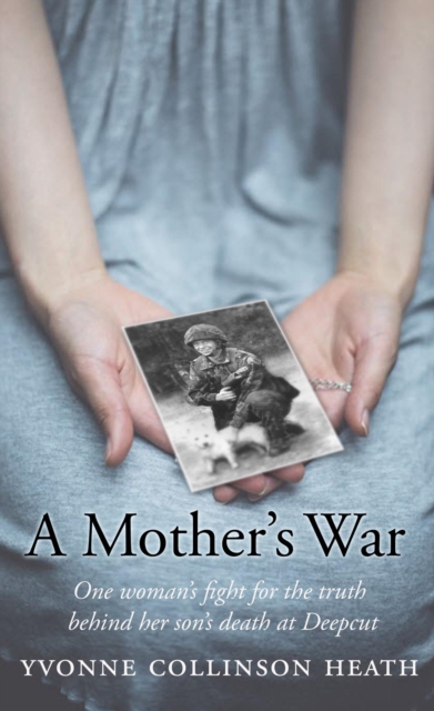 A Mother's War : One Woman's Fight for the Truth Behind Her Son's Death at Deepcut, EPUB eBook