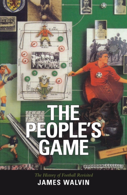 The People's Game : The History of Football Revisited, EPUB eBook