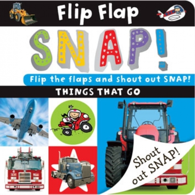 Flip Flap Snap : Things That Go, Board book Book