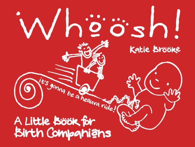 Whoosh! : A little book for birth companions, Hardback Book