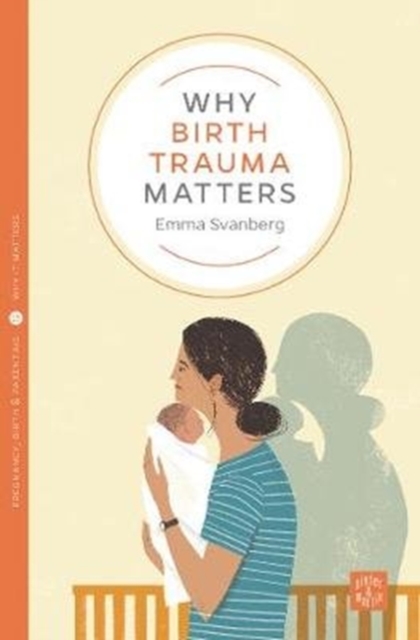 Why Birth Trauma Matters, Paperback / softback Book