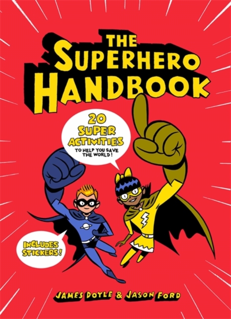 The Superhero Handbook : 20 Super Activities to Help You Save the World, Paperback / softback Book