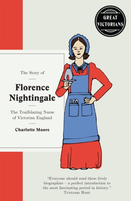 Florence Nightingale : The trailblazing nurse of Victorian England, Hardback Book