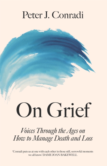 On Grief : Voices through the ages on how to manage death and loss, Hardback Book