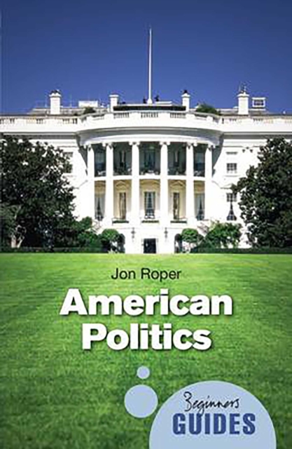 American Politics : A Beginner's Guide, EPUB eBook