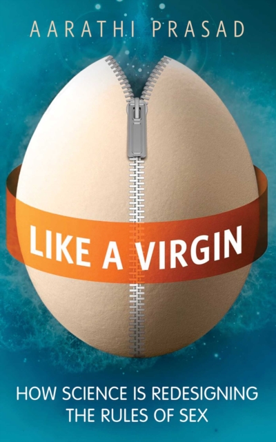 Like a Virgin : How Science Is Redesigning the Rules of Sex, EPUB eBook