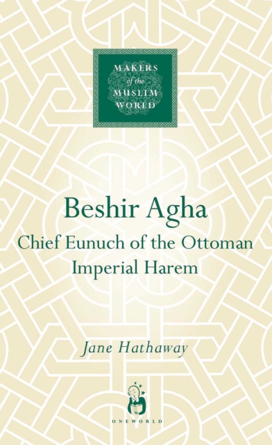 Beshir Agha : Chief Eunuch of the Ottoman Imperial Harem, EPUB eBook