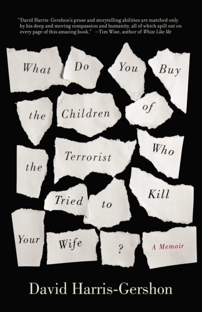 What Do You Buy the Children of the Terrorist who Tried to Kill Your Wife? : A Memoir, EPUB eBook