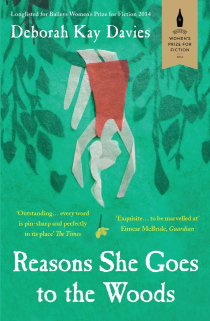 Reasons She Goes to the Woods : LONGLISTED FOR THE BAILEYS WOMEN'S PRIZE FOR FICTION 2014, EPUB eBook