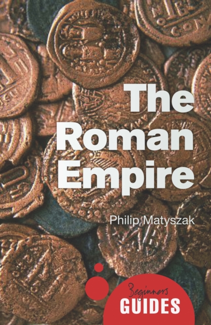The Roman Empire : A Beginner's Guide, Paperback / softback Book