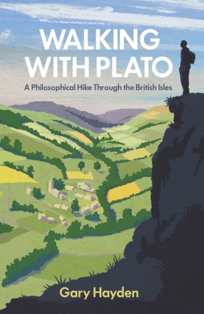 Walking with Plato : A Philosophical Hike Through the British Isles, Hardback Book