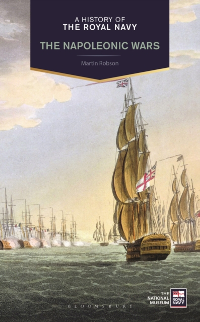 A History of the Royal Navy : Napoleonic Wars, Hardback Book