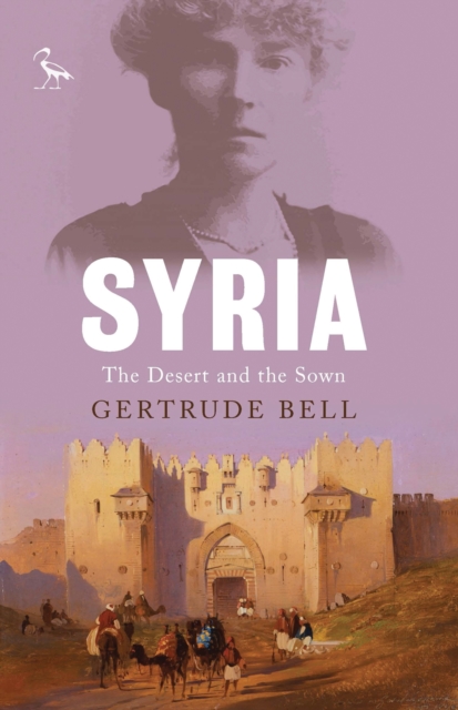 Syria : The Desert and the Sown, Paperback / softback Book