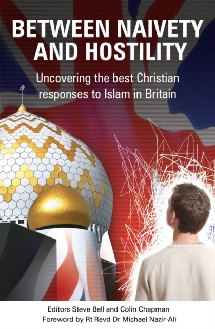 Between Naivety and Hostility : How Should Christians Respond to Islam in Britain?, EPUB eBook