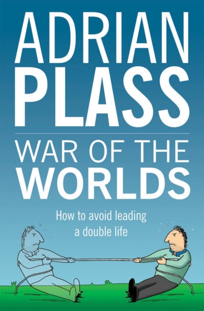 War of the Worlds : How to Avoid Leading a Double Life, EPUB eBook