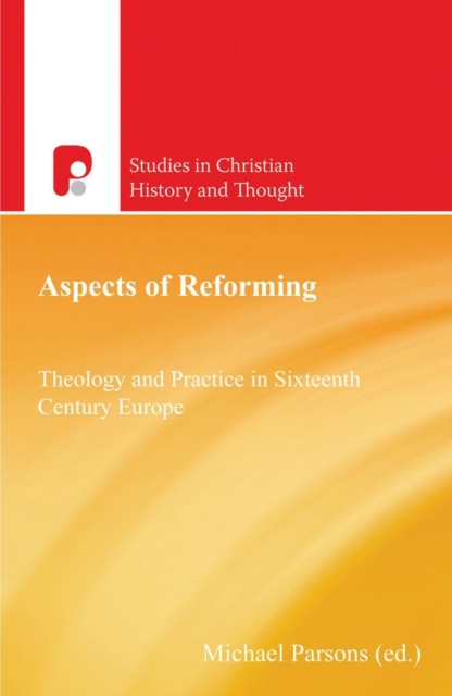 Aspects of Reforming : Theology and Practice in Sixteenth Century Europe, EPUB eBook