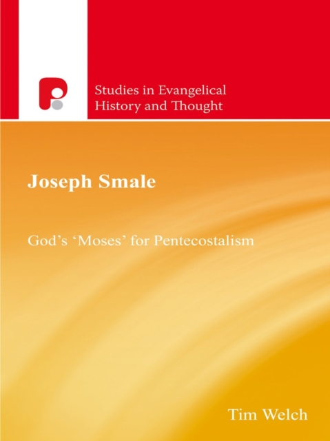 Joseph Smale : God's 'Moses' for Pentecostalism, EPUB eBook
