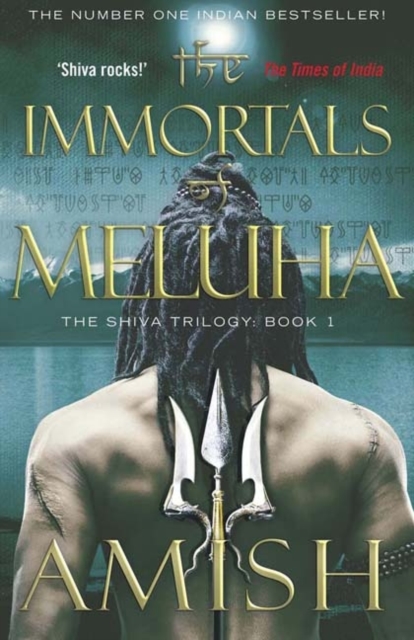 The Immortals of Meluha : The Shiva Trilogy Book 1, Paperback Book