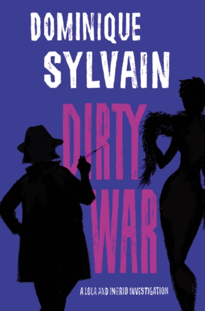 Dirty War : A Lola and Ingrid Investigation, EPUB eBook