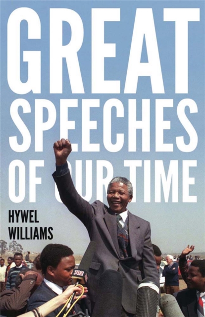 Great Speeches of Our Time : Speeches that Shaped the Modern World, Paperback / softback Book