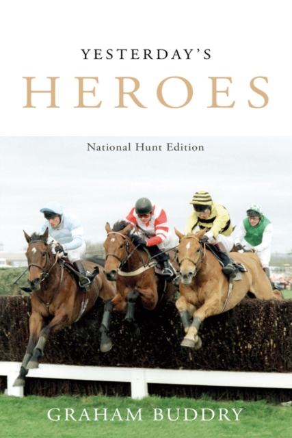Yesterday's Heroes : National Hunt Edition, Hardback Book