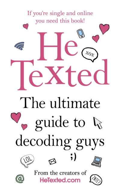 He Texted : The Ultimate Guide to Decoding Guys, Paperback / softback Book